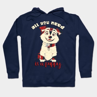 All you need is a puppy! Hoodie